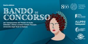 Premio di studio "Elena Lucrezia Cornaro Piscopia Università di Padova"- IV edizione